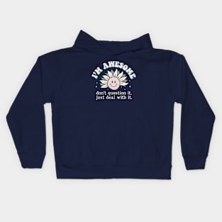 I'm Awesome Don't Question It funny Sunflower Kids Hoodie